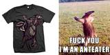 F you I'm an Anteater.