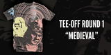 Tee Off Round 1 "Medieval"