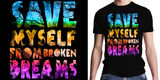 Save myself from broken dreams.