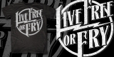 Live free or Fry